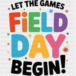 Let The Games Begin Field Day - Field Trip DTF Transfers ready2transfer Dark Color Design (See Imaging)