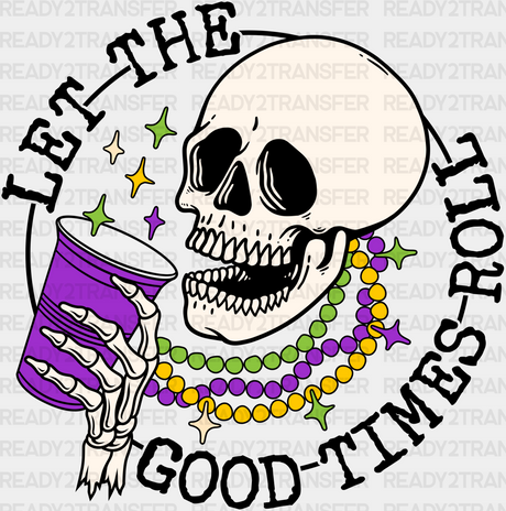 LET THE GOOD TIME ROLL SKULL DTF Transfer