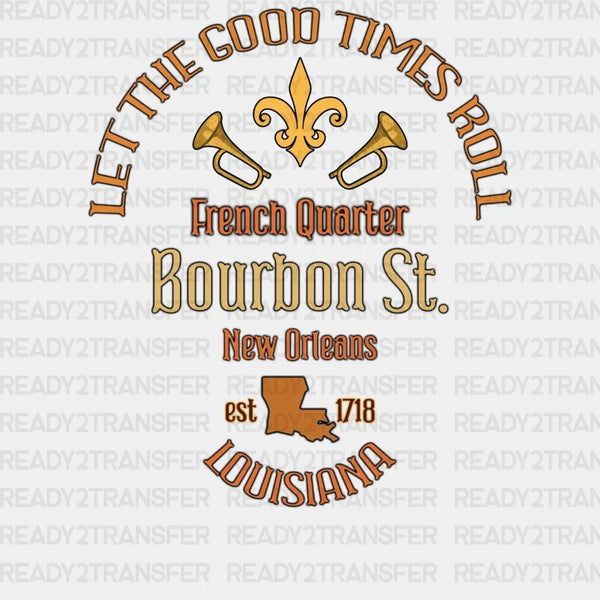 LET THE GOOD TIMES ROLL DTF Transfer