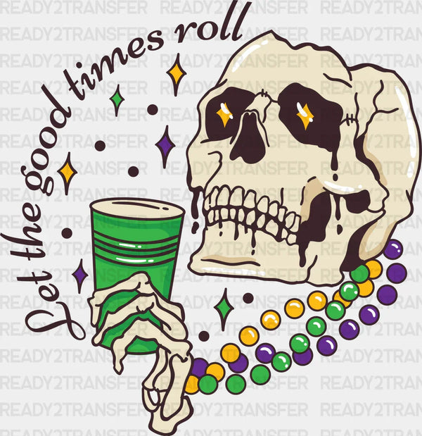 LET THE GOOD TIMES ROLL DTF Transfer