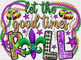 Let The Good Times Roll Fleur de Lis - Mardi Gras DTF Transfer