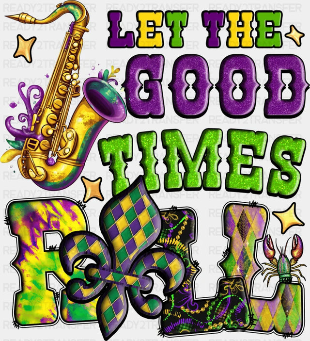 Let The Good Times Roll - Mardi Gras DTF Transfer Adult Unisex - S & M (10’’) / Dark Color Design (See Imaging)