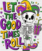 Let The Good Times Roll Skeleton Design - Mardi Gras DTF Transfer