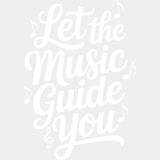 Let The Music Guide You - Music DTF Transfers ready2transfer Light Color Design (See Imaging)