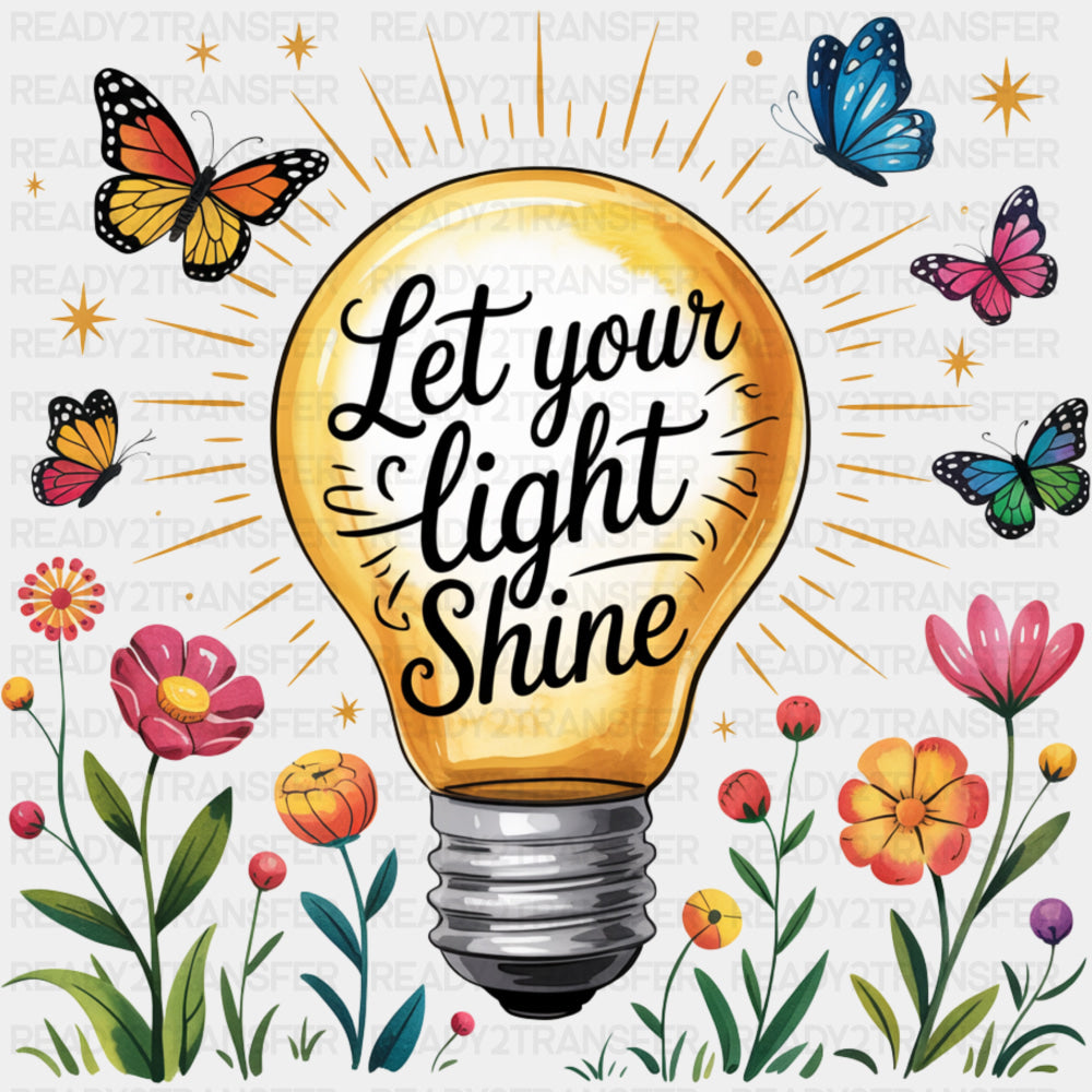 Let Your Light Shine, Light Bulb - Quotes DTF Transfers ready2transfer Dark Color Design (See Imaging)