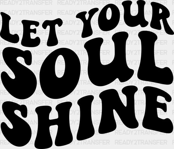 Let Your Soul Shine - Anti Bullying DTF heat transfer