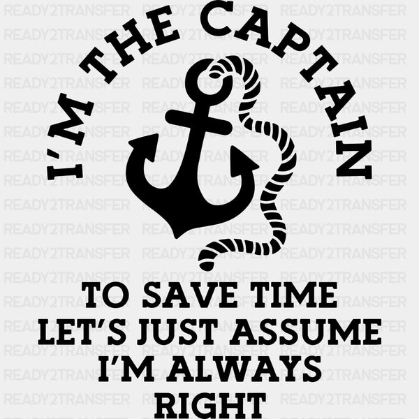 Let's Assume I'm Always Right - Boating DTF Transfers