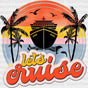 Let’s Cruise Dtf Heat Transfer Vacation Design Vacay Mode