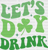 Let’s Day Drink St Patrick’s Dtf Transfer