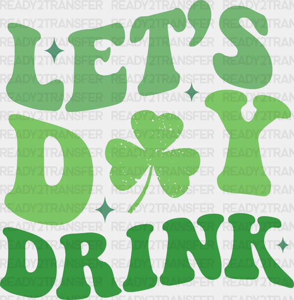 Let's Day Drink St Patrick's Day DTF Transfer