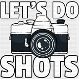 Let's Do Shots, B&W Camera Design - Photography DTF Transfers ready2transfer Dark Color Design (See Imaging)