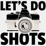 Let's Do Shots, B&W Camera Design - Photography DTF Transfers ready2transfer Light Color Design (See Imaging)