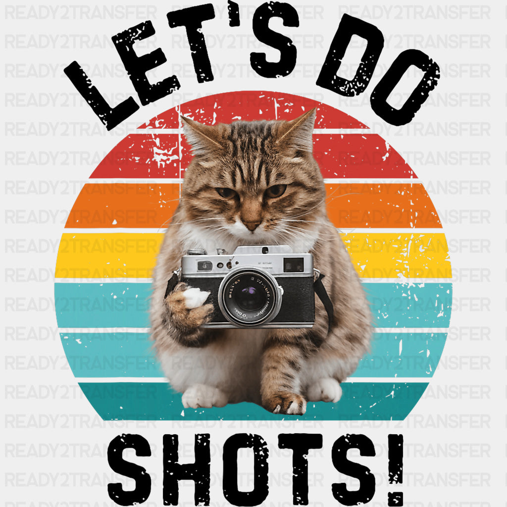 Let's Do Shots, Cat - Photography DTF Transfers ready2transfer Dark Color Design (See Imaging)