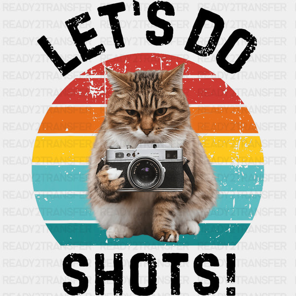 Let's Do Shots, Cat - Photography DTF Transfers