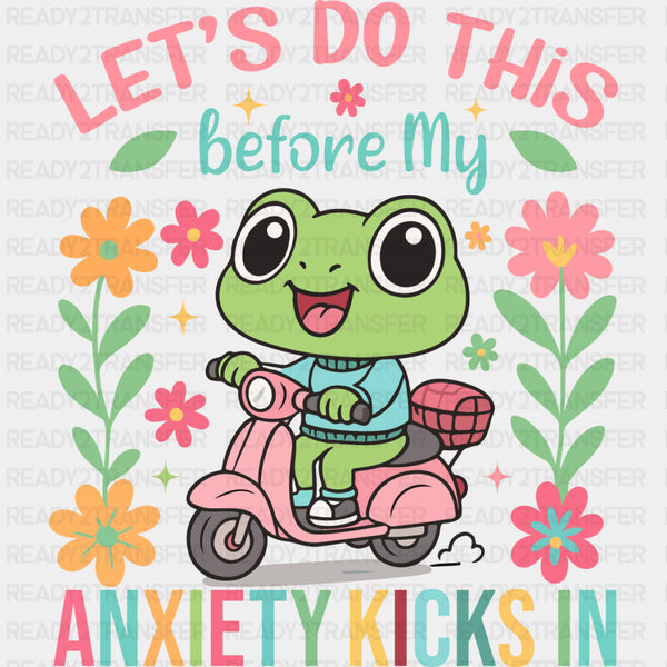 Let's Do This Before My Anxiety Kicks In - Mental Health DTF Transfers