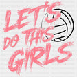 Let's Do This Girls, Pink - Volleyball DTF Transfers ready2transfer Dark Color Design (See Imaging)