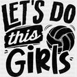 Let's Do This Girls - Volleyball DTF Transfers ready2transfer Dark Color Design (See Imaging)