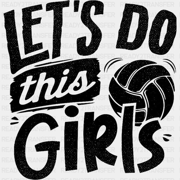 Let's Do This Girls - Volleyball DTF Transfers