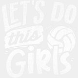 Let's Do This Girls - Volleyball DTF Transfers ready2transfer Light Color Design (See Imaging)