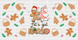 Let’s Get Baked - Christmas Cup Wrap Uv Sticker Permanent Dtf Decal
