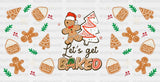 Let’s Get Baked - Christmas Cup Wrap Uv Sticker Permanent Dtf Decal