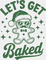 Let’s Get Baked - Christmas DTF Transfer Adult Unisex - S & M (10’’) / Green Color Design (See Imaging)