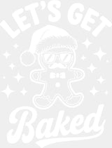 Let’s Get Baked - Christmas DTF Transfer Adult Unisex - S & M (10’’) / Light Color Design (See Imaging)