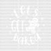 LETS GET BAKED DTF Transfer ready2transfer White