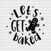 LETS GET BAKED DTF Transfer ready2transfer Black
