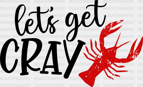 Let’s Get Cray Crawfish - Iron On Dtf Transfer Adult Unisex S & M (10’’) / Dark Color Design