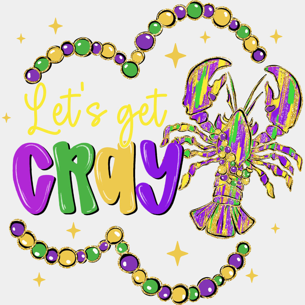 Let's Get Cray, Crayfish - Mardi Gras DTF Transfers ready2transfer Light Color Design (See Imaging)