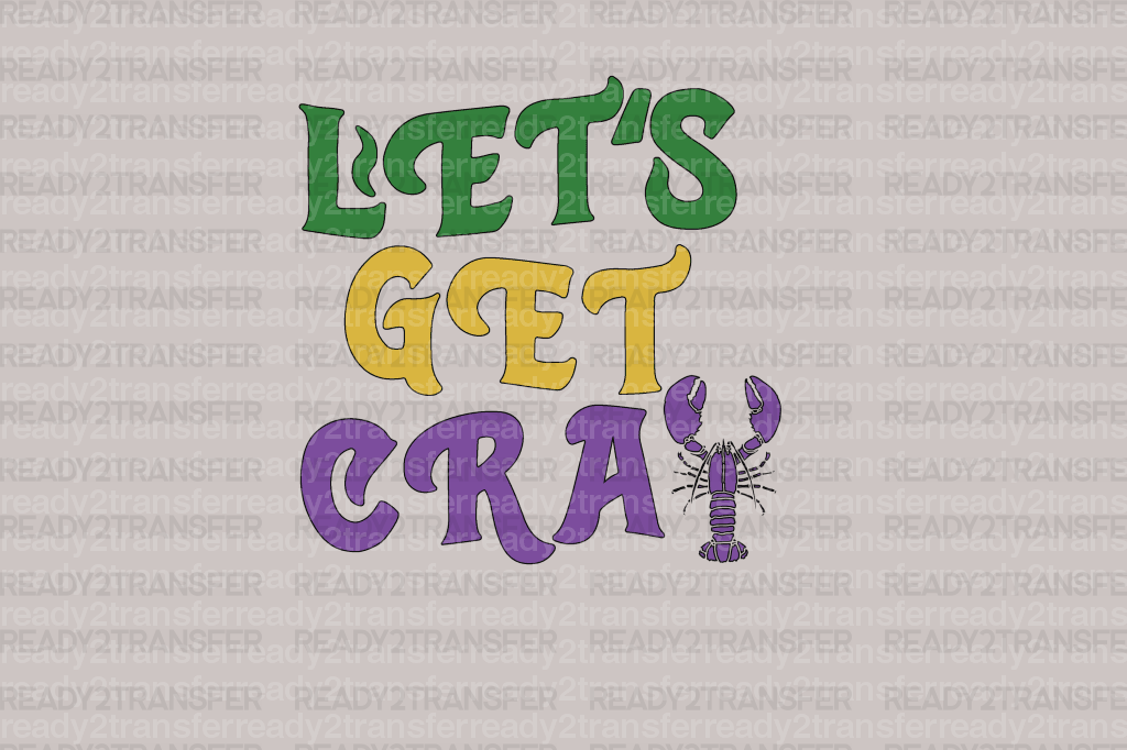 LETS GET CRAY DTF Transfer - ready2transfer