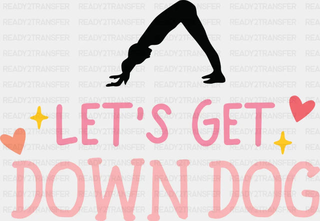 Let’s Get Down Dog - Yoga DTF Transfer Adult Unisex - S & M (10’’) / Dark Color Design (See Imaging)