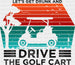 Let's Get Drunk And Drive The Golf Cart - Golf DTF Heat Transfer ready2transfer Black