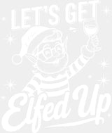 Let’s Get Elfed Up - Christmas DTF Transfer Adult Unisex - S & M (10’’) / Light Color Design (See Imaging)