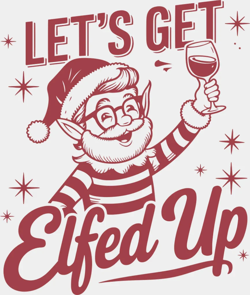 Let’s Get Elfed Up - Christmas DTF Transfer Adult Unisex - S & M (10’’) / Red Color Design (See Imaging)