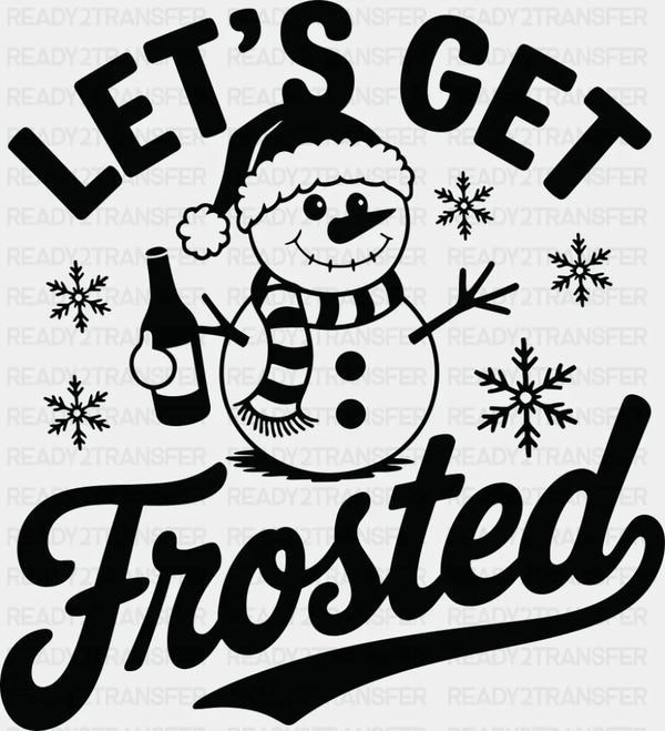 Let's Get Frosted - Christmas DTF Transfer