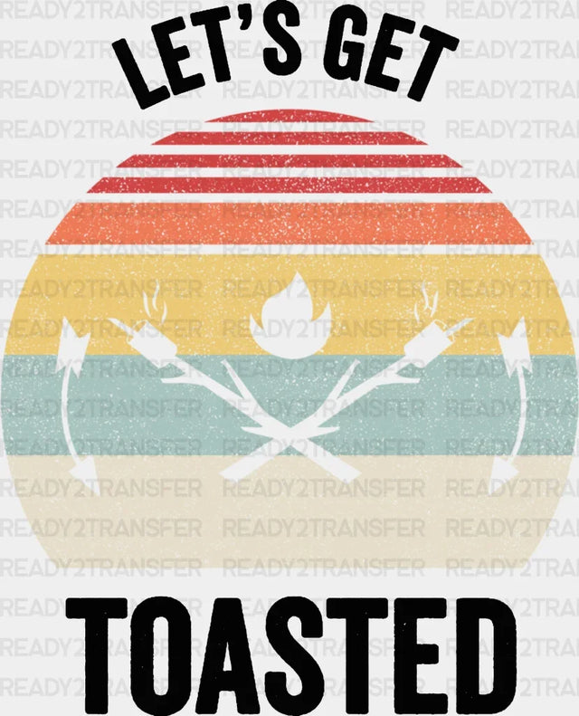 Let’s Get Toasted Dtf Transfer