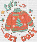 Let’s Get Ugly Sweater Design - Christmas Dtf Transfer