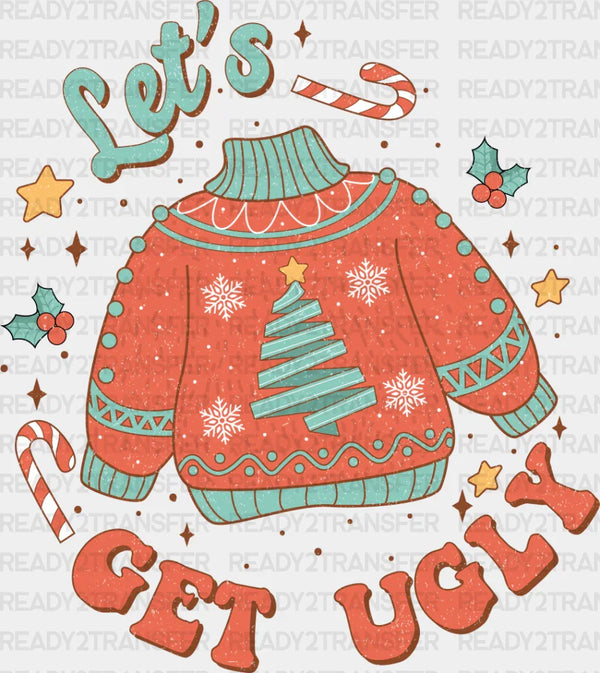 Let's Get Ugly Sweater Design - Christmas DTF Transfer