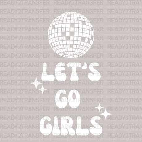 Let's Go Girls Disco DTF Transfer - ready2transfer