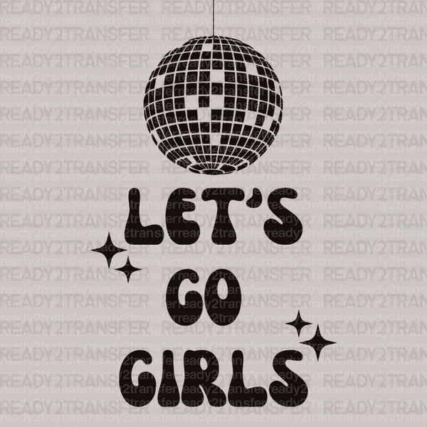 Let's Go Girls Disco DTF Transfer