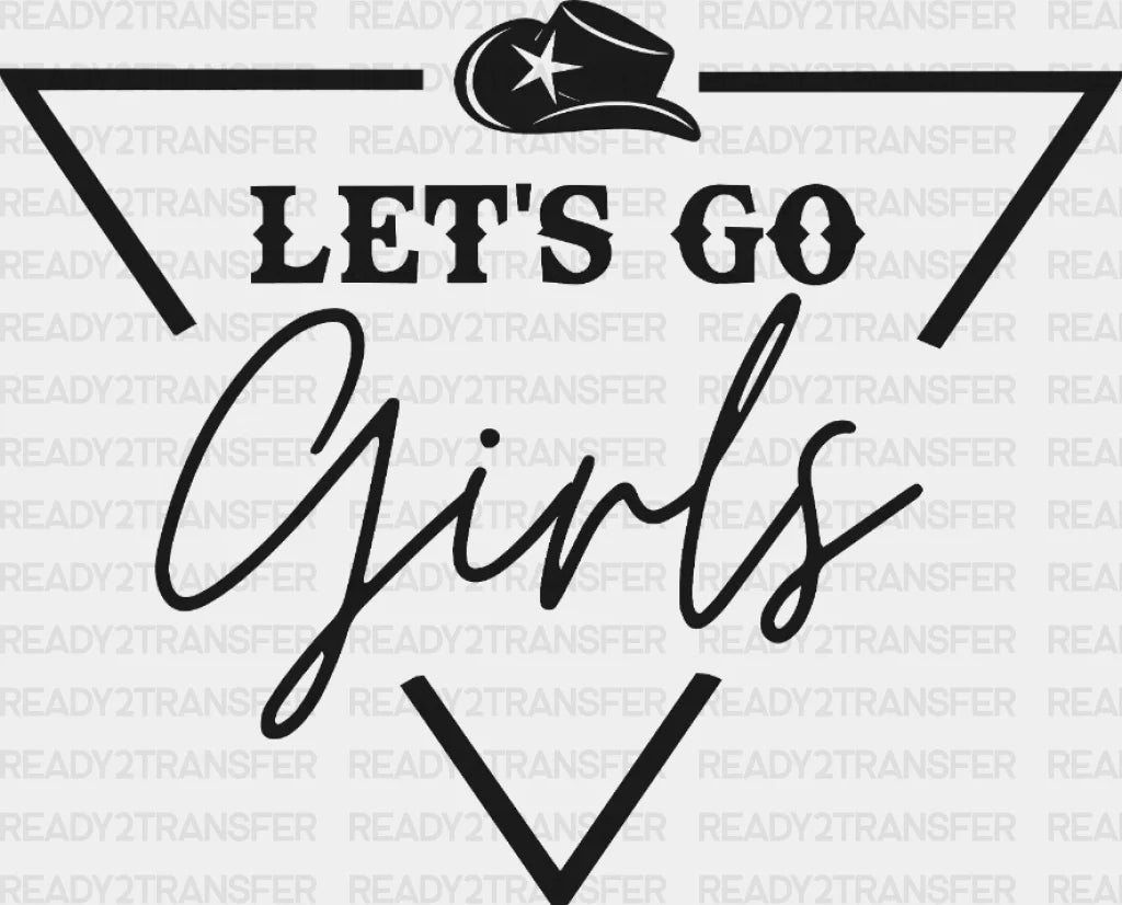 Let’s Go Girls Dtf Transfer