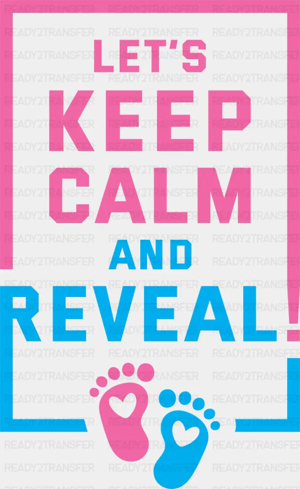 Let's Keep Calm And Reveal - Gender Reveal DTF Transfer