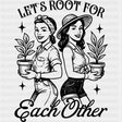 Let's Root For Each Other - Plants DTF Transfers ready2transfer Dark Color Design (See Imaging)