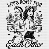 Let's Root For Each Other - Plants DTF Transfers ready2transfer Dark Color Design (See Imaging)