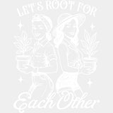 Let's Root For Each Other - Plants DTF Transfers ready2transfer Light Color Design (See Imaging)