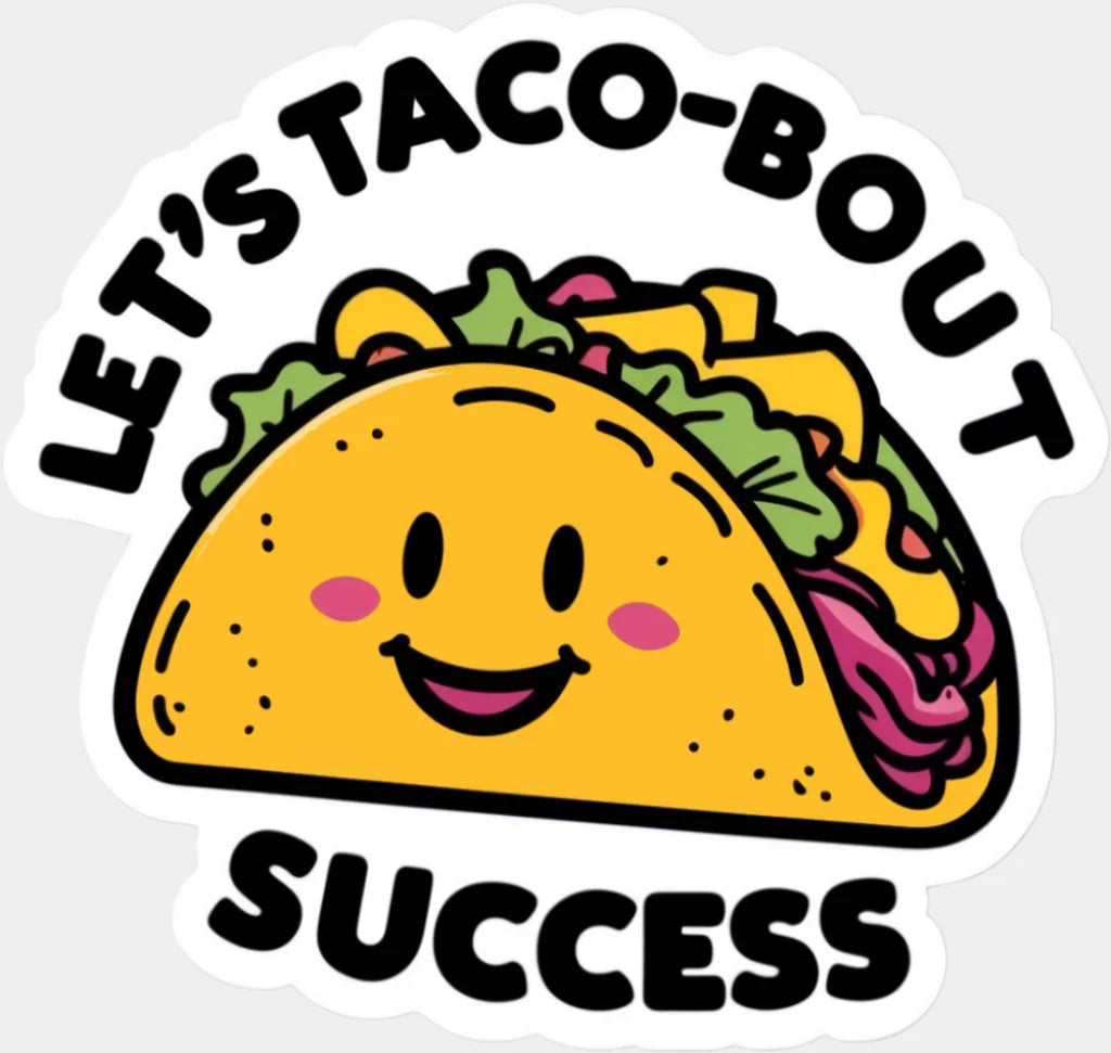 Let’s Tacobout Success - Minimal UV Sticker Permanent UV DTF Decal Light Color Design (See Imaging)