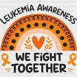 Leukemia Awareness We Fight Together - Leukemia DTF Transfers - Adult Unisex - S & M (10’’) / Dark Color Design (See