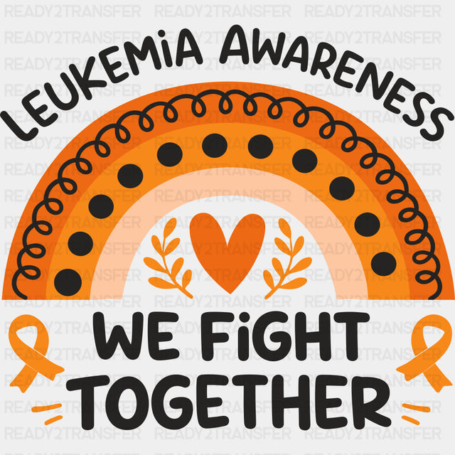 Leukemia Awareness We Fight Together - Leukemia DTF Transfers - Adult Unisex - S & M (10’’) / Dark Color Design (See